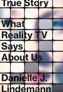 True Story: What Reality TV Says about Us