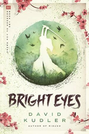 Bright Eyes: A Kunoichi Tale (Seasons of the Sword #2)