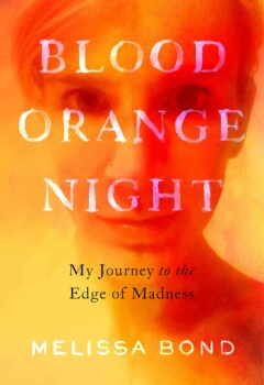 Blood Orange Night: My Journey to the Edge of Madness