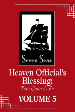 Heaven Official's Blessing: Tian Guan Ci Fu (Novel) Vol. 5 (Heaven Official's Blessing: Tian Guan Ci Fu (Seven Seas Edition) #5)