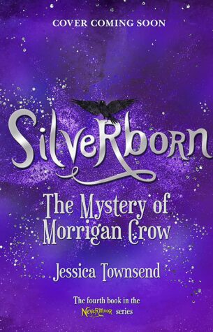 silverborn the mystery of morrigan crow book 4 jessica townsend