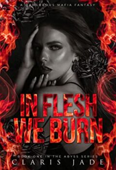 In Flesh We Burn (Abyss #1)