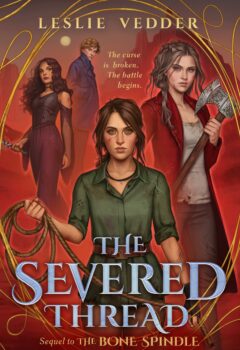 The Severed Thread (The Bone Spindle #2)