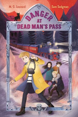 Danger at Dead Man's Pass (Adventures on Trains #4)
