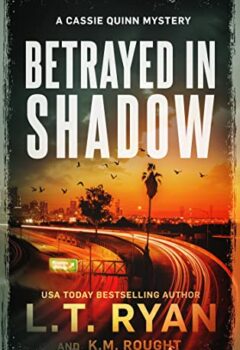 Betrayed in Shadow: A Cassie Quinn Mystery