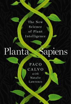 Planta Sapiens: The New Science of Plant Intelligence