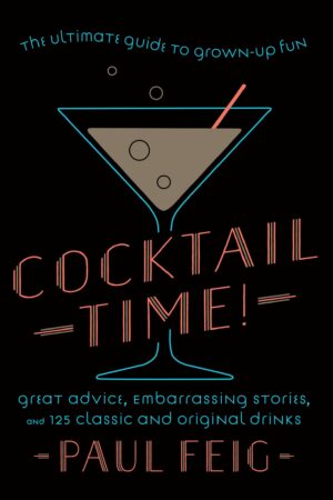 Cocktail Time!: The Ultimate Guide to Grown-Up Fun