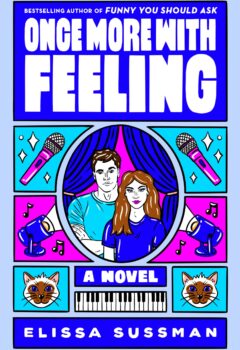 Once More With Feeling: A Novel