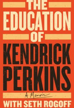 The Education of Kendrick Perkins: A Memoir