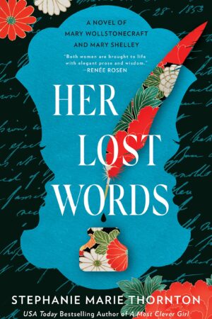 Her Lost Words: A Novel of Mary Wollstonecraft and Mary Shelley