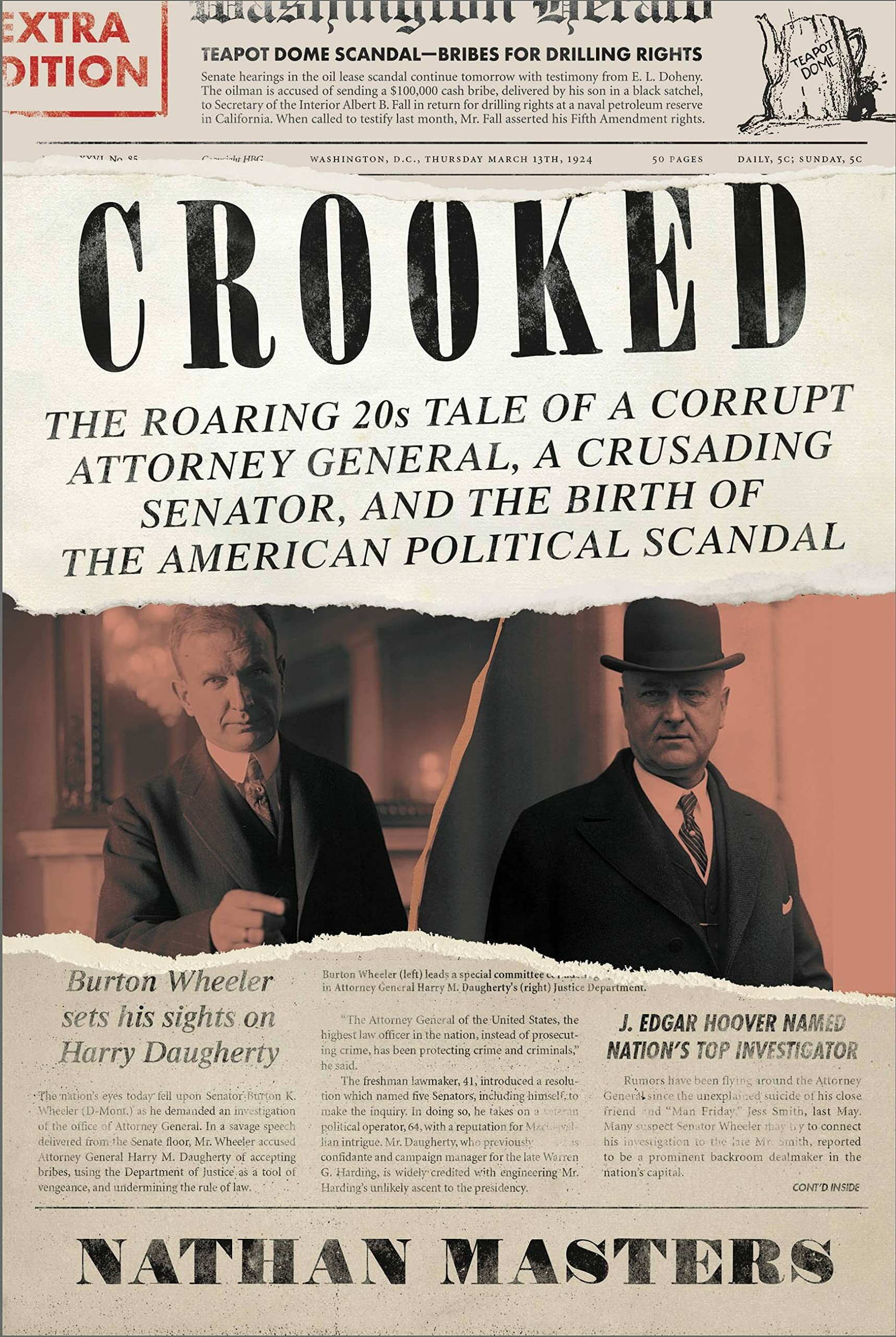 Crooked: The Roaring '20s Tale of a Corrupt Attorney General, a Crusading Senator, and the Birth of the American Political Scandal