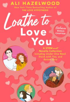 Loathe to Love You (The STEMinist Novellas #1-3)