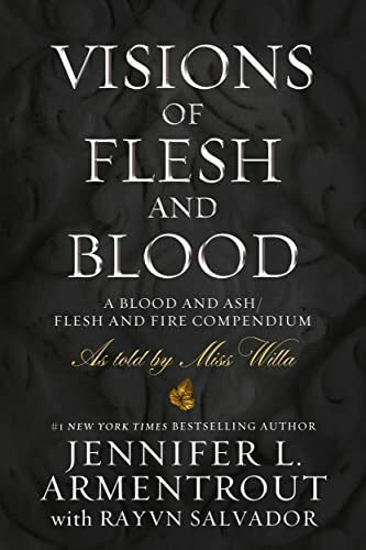 Visions of Flesh and Blood: A Blood and Ash/Flesh and Fire Compendium (Blood And Ash Series #6)