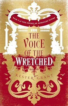 The Voice Of The Wretched (A Court Of Miracles #2)