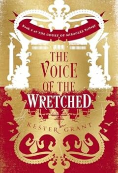 The Voice Of The Wretched (A Court Of Miracles #2)