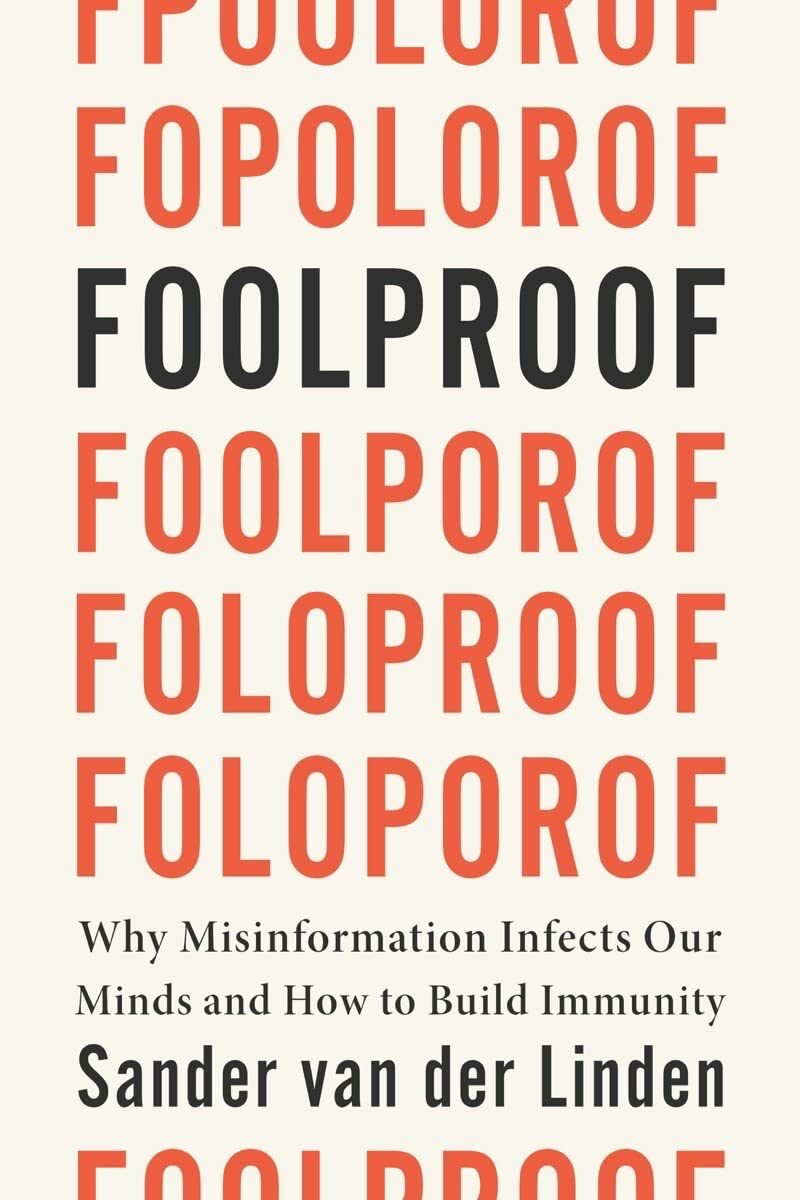 Foolproof: Why Misinformation Infects Our Minds and How to Build Immunity