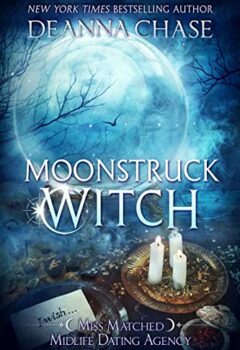 Moonstruck Witch (Miss Matched Midlife Dating Agency Book 4)