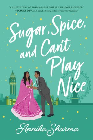 Sugar, Spice, and Can't Play Nice (Chai Masala Club #2)