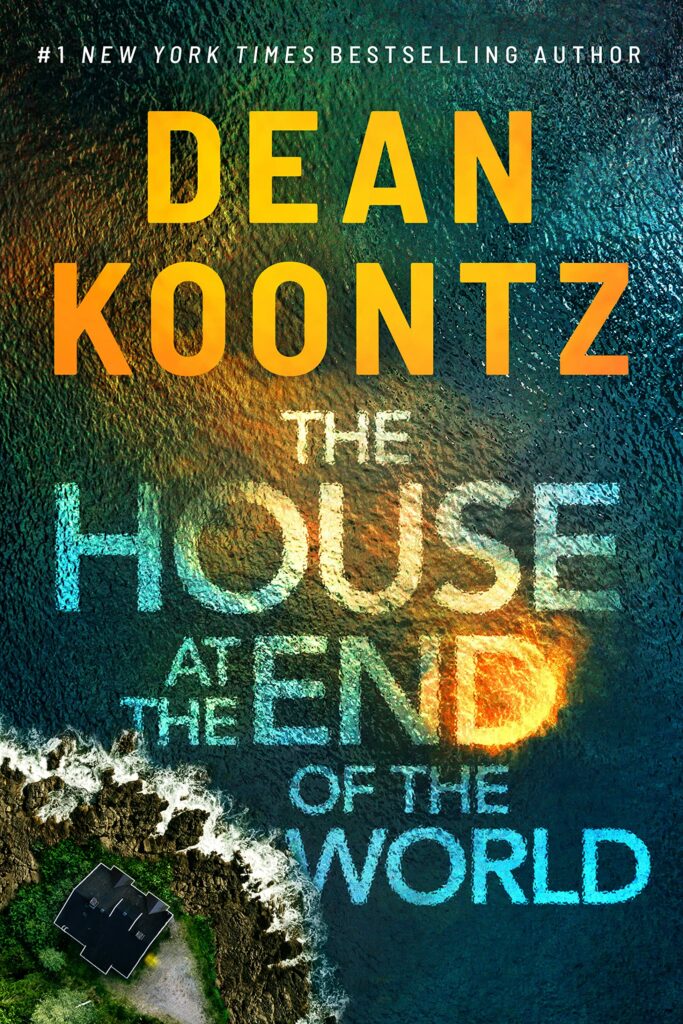 The House At The End Of The World Dean Koontz 2024 Release Check Reads