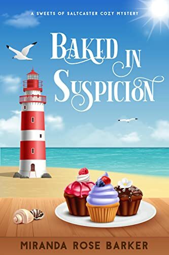 Baked in Suspicion (The Sweets of Saltcaster Cozy Mystery Series #1) 