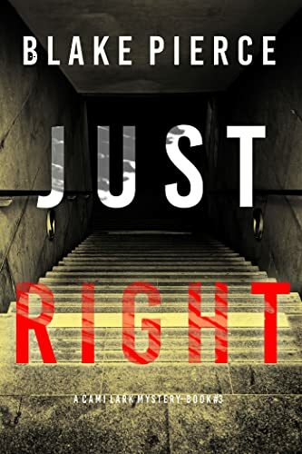 Just Right (A Cami Lark FBI Suspense Thriller #3)
