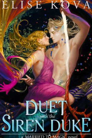 A Duet With The Siren Duke (Married To Magic #4)