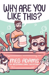 Why Are You Like This? Meg Adams