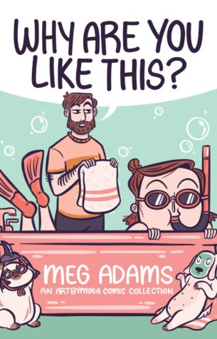 Why Are You Like This? Meg Adams