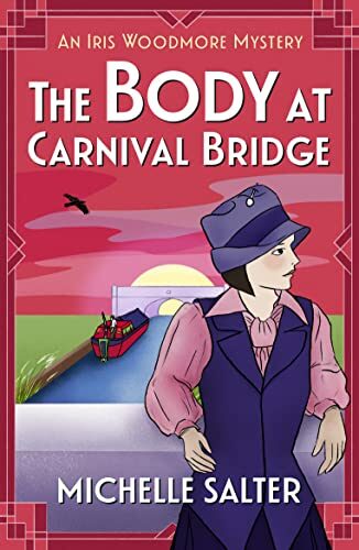 The Body At Carnival Bridge (The Iris Woodmore Mysteries #3)