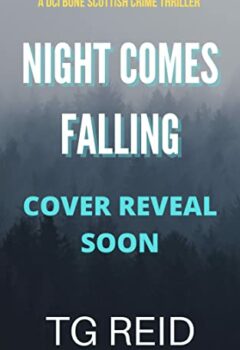 Night Comes Falling (DCI Bone Scottish Crime Thrillers #6)