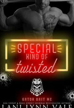 Special Kind Of Twisted (Gator Bait MC #6)