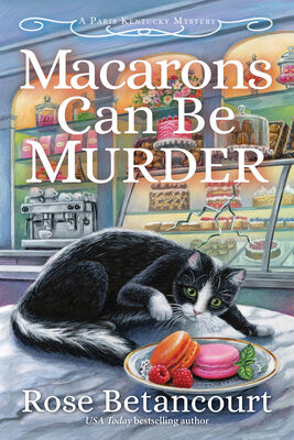 Macarons Can Be Murder (A Paris Kentucky Bakery Mystery #1)