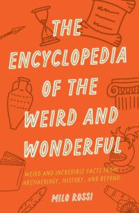 The Encyclopedia Of The Weird And Wonderful