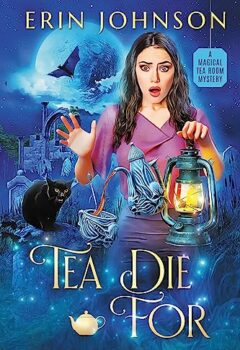 Tea Die For (The Magical Tea Room Mysteries #9)