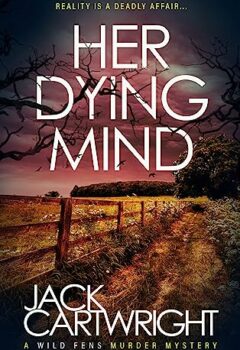 Her Dying Mind (The Wild Fens Murder Mystery Series #11)