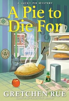 A Pie To Die For (Lucky Pie Mystery #1)