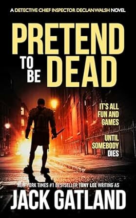Pretend To Be Dead (Detective Inspector Declan Walsh #17)