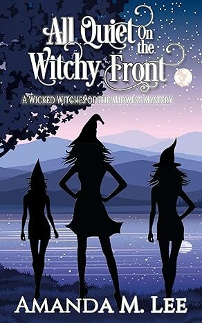 All Quiet On The Witchy Front (Wicked Witches Of The Midwest #24)