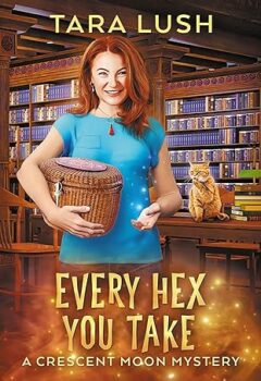 Every Hex You Take (Crescent Moon Mysteries #3)