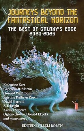 Journeys Beyond the Fantastical Horizon: The Best of Galaxy's Edge (The Best of Galaxy's Edge #1)