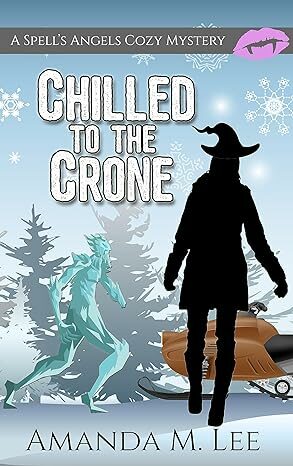 Chilled To The Crone (Spell's Angels Cozy Mystery #11)