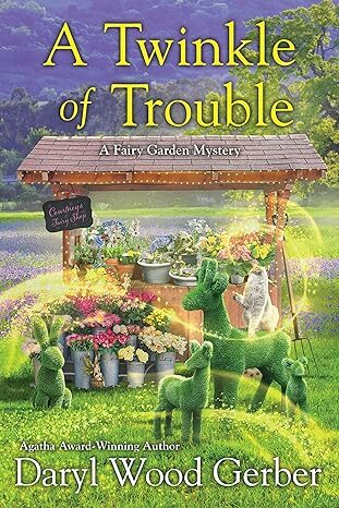 A Twinkle Of Trouble (Fairy Garden Mystery #5)