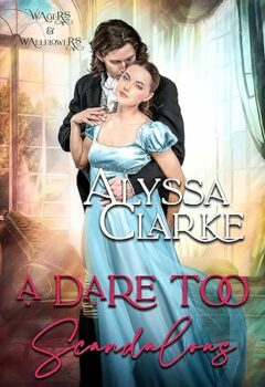 A Dare too Scandalous (Wagers and Wallflowers #16)